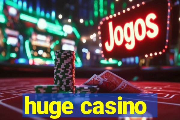 huge casino