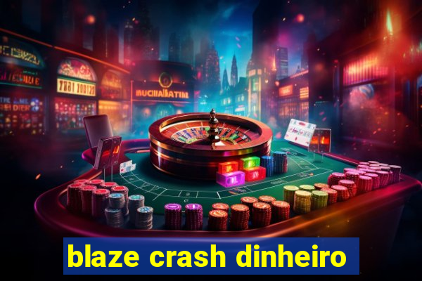 blaze crash dinheiro