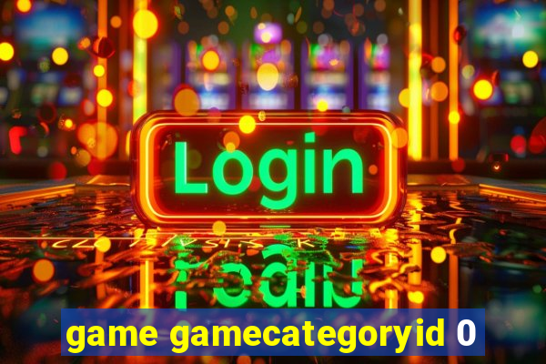 game gamecategoryid 0