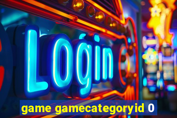 game gamecategoryid 0