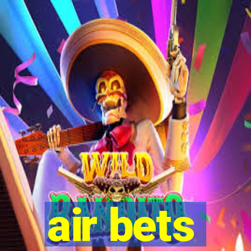 air bets