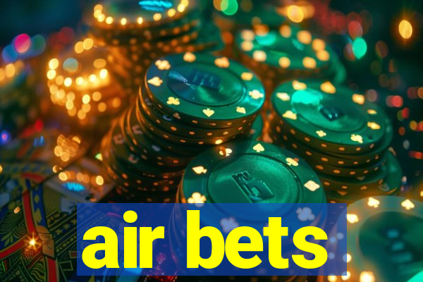 air bets