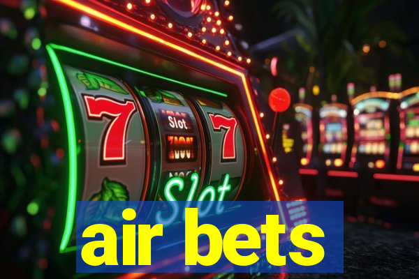 air bets