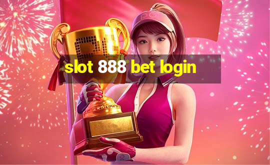 slot 888 bet login