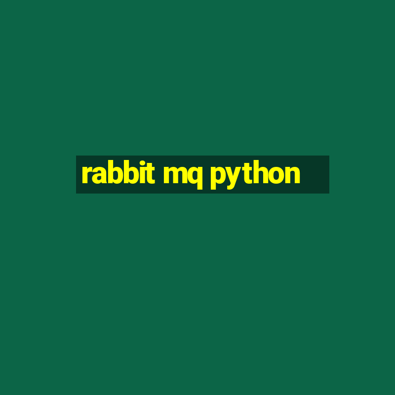 rabbit mq python