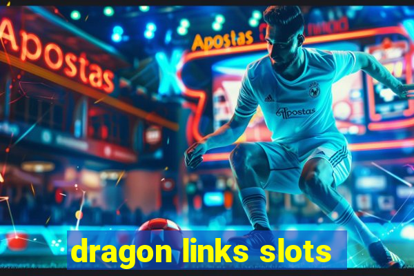 dragon links slots