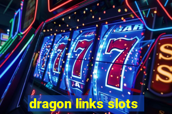 dragon links slots