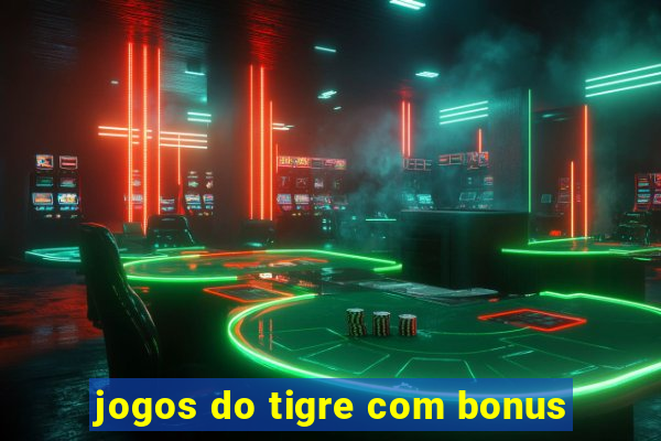 jogos do tigre com bonus