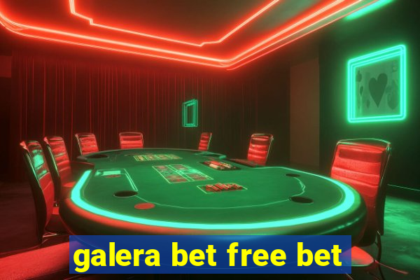 galera bet free bet