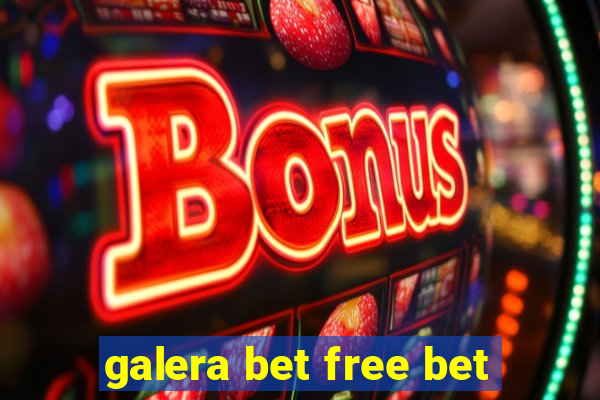 galera bet free bet