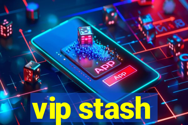 vip stash