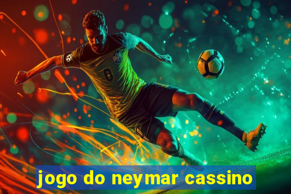 jogo do neymar cassino