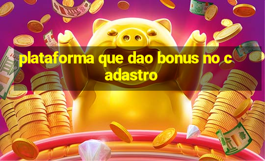 plataforma que dao bonus no cadastro