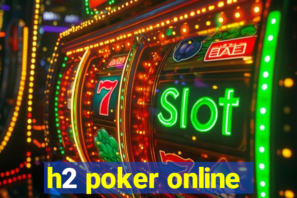 h2 poker online