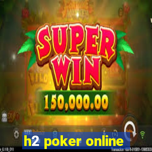 h2 poker online