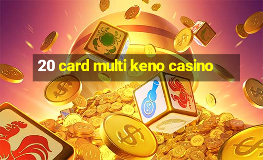 20 card multi keno casino