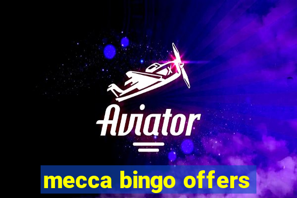 mecca bingo offers