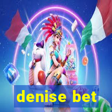 denise bet