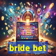 bride bet