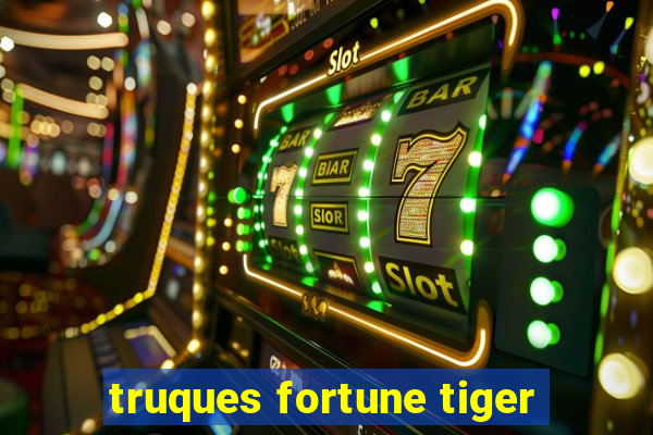 truques fortune tiger