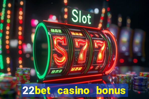 22bet casino bonus ohne einzahlung