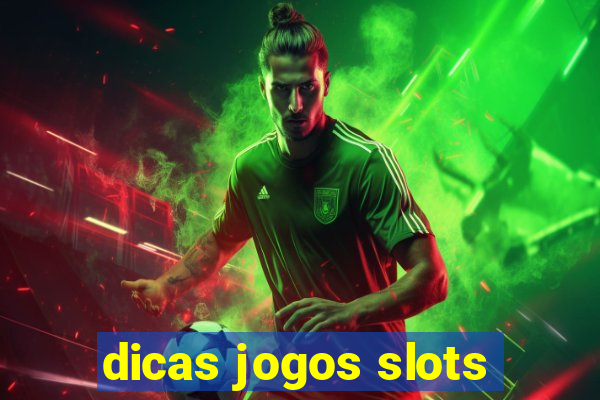 dicas jogos slots