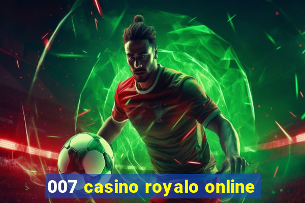 007 casino royalo online