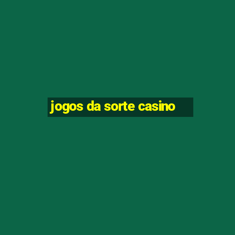 jogos da sorte casino