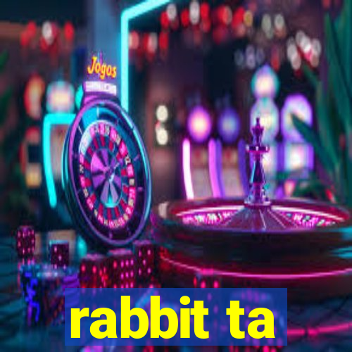 rabbit ta