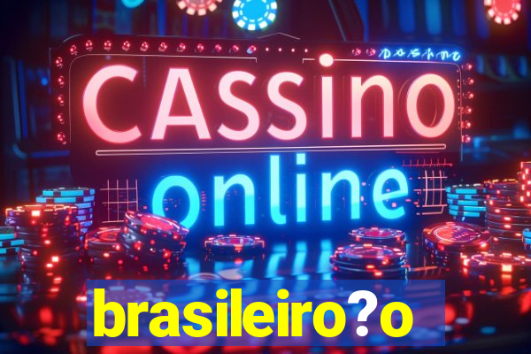 brasileiro?o