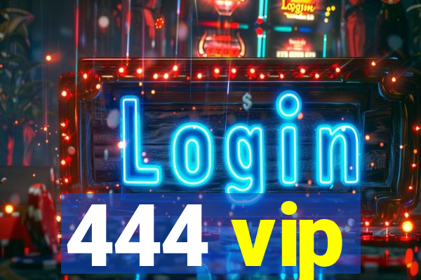 444 vip