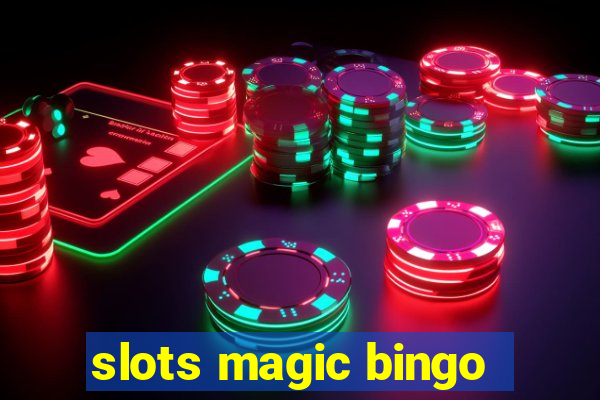 slots magic bingo