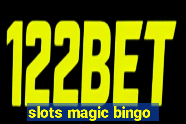 slots magic bingo