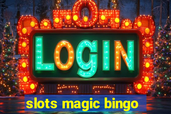 slots magic bingo