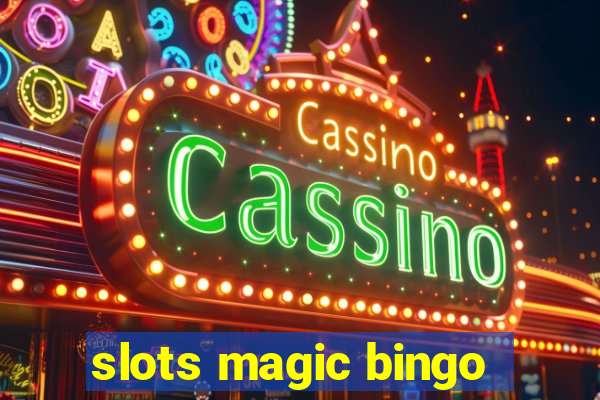 slots magic bingo