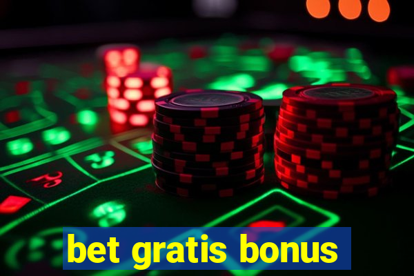 bet gratis bonus