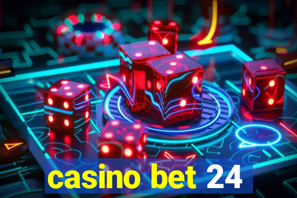 casino bet 24