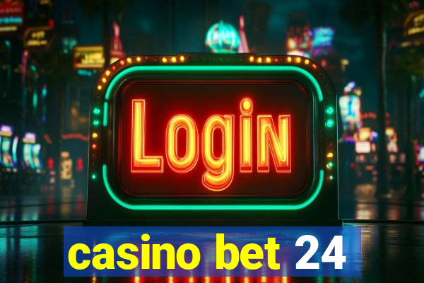 casino bet 24