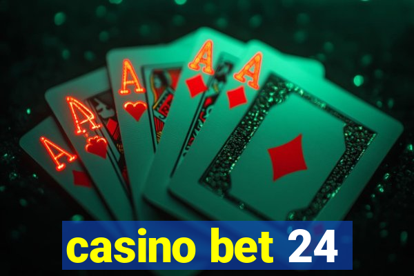 casino bet 24