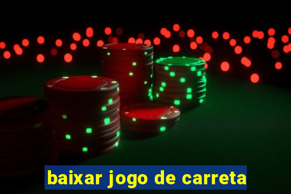 baixar jogo de carreta