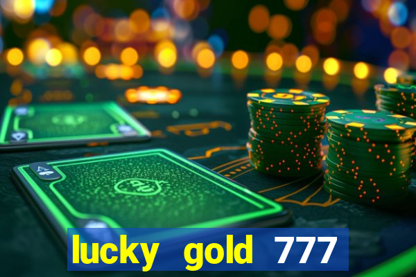 lucky gold 777 paga mesmo