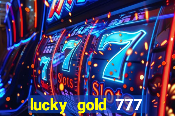 lucky gold 777 paga mesmo