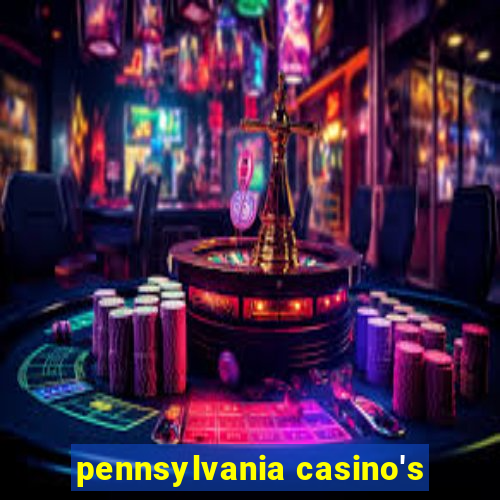 pennsylvania casino's