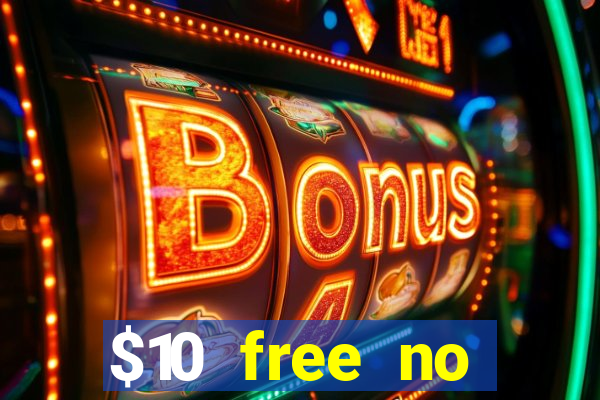 $10 free no deposit casino bonus