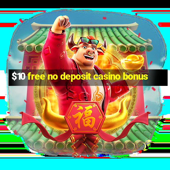 $10 free no deposit casino bonus