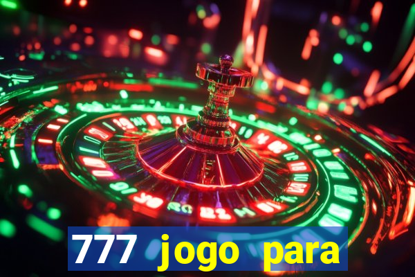 777 jogo para ganhar dinheiro