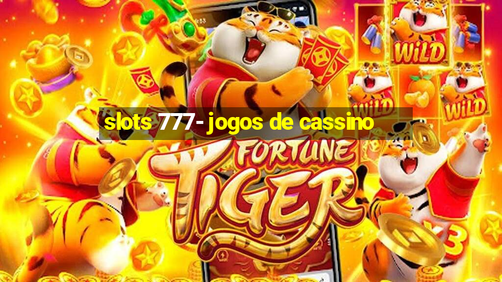 slots 777- jogos de cassino