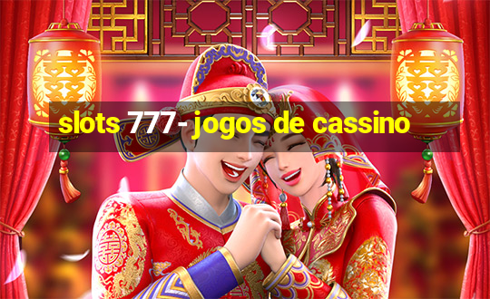 slots 777- jogos de cassino