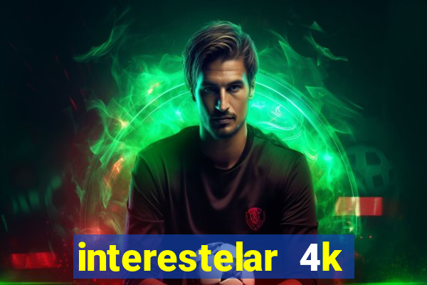 interestelar 4k dublado download