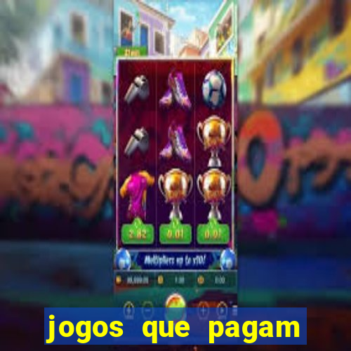 jogos que pagam muito dinheiro